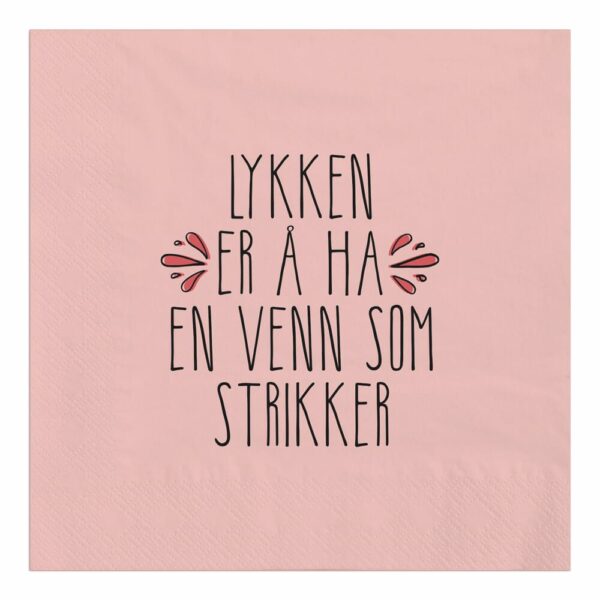 Serviett "Lykken er å ha en venn som strikker" rosa